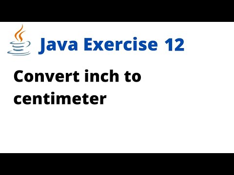 Java Exercise 12 - Convert inch to centimeter