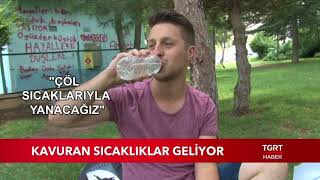Kavuran Sıcaklar Geliyor