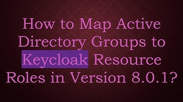 How to Map Active Directory Groups to Keycloak Resource Roles in Version 8.0.1?