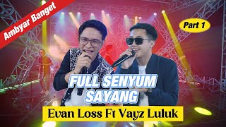 FULL SENYUM SAYANG VAYZ LULUK FT EVAN LOSS (Official Music Live Video) FULL SENYUM SAYANG VAYZ LULUK FT EVAN LOSS (Official Music Live Video)