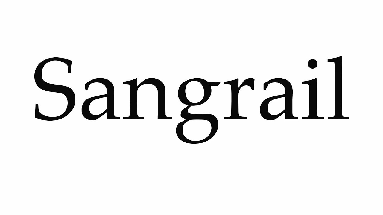 How to Pronounce Sangrail - YouTube