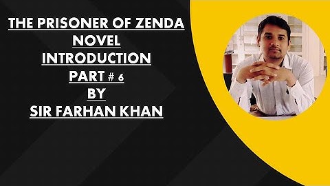 THE PRISONER OF ZENDA NOVEL INTRODUCTION PART # 6 BY SIR FARHAN KHAN