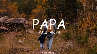 Papa | Paul Anka | Lyrics