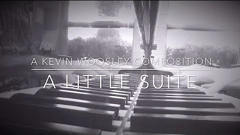 A Little Suite, for solo piano - by Kevin Woosley