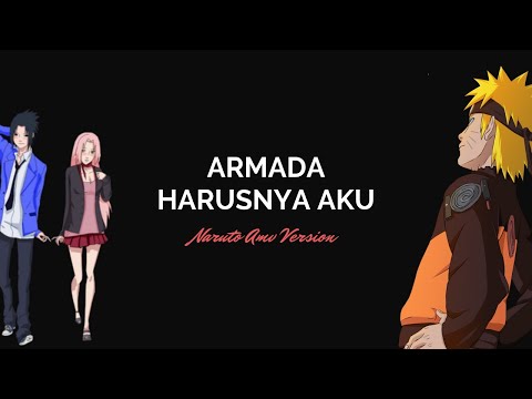 ARMADA HARUSNYA AKU (Naruto Version)