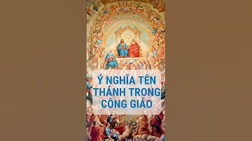 Ý nghĩa tên thánh của người công giáo