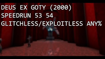 SPEEDRUN DEUS EX 53:54 GLITCHLESS/EXPLOITLESS ANY%