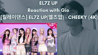 EL7Z UP Reaction with Gio [릴레이댄스] EL7Z UP(엘즈업) - CHEEKY (4K)