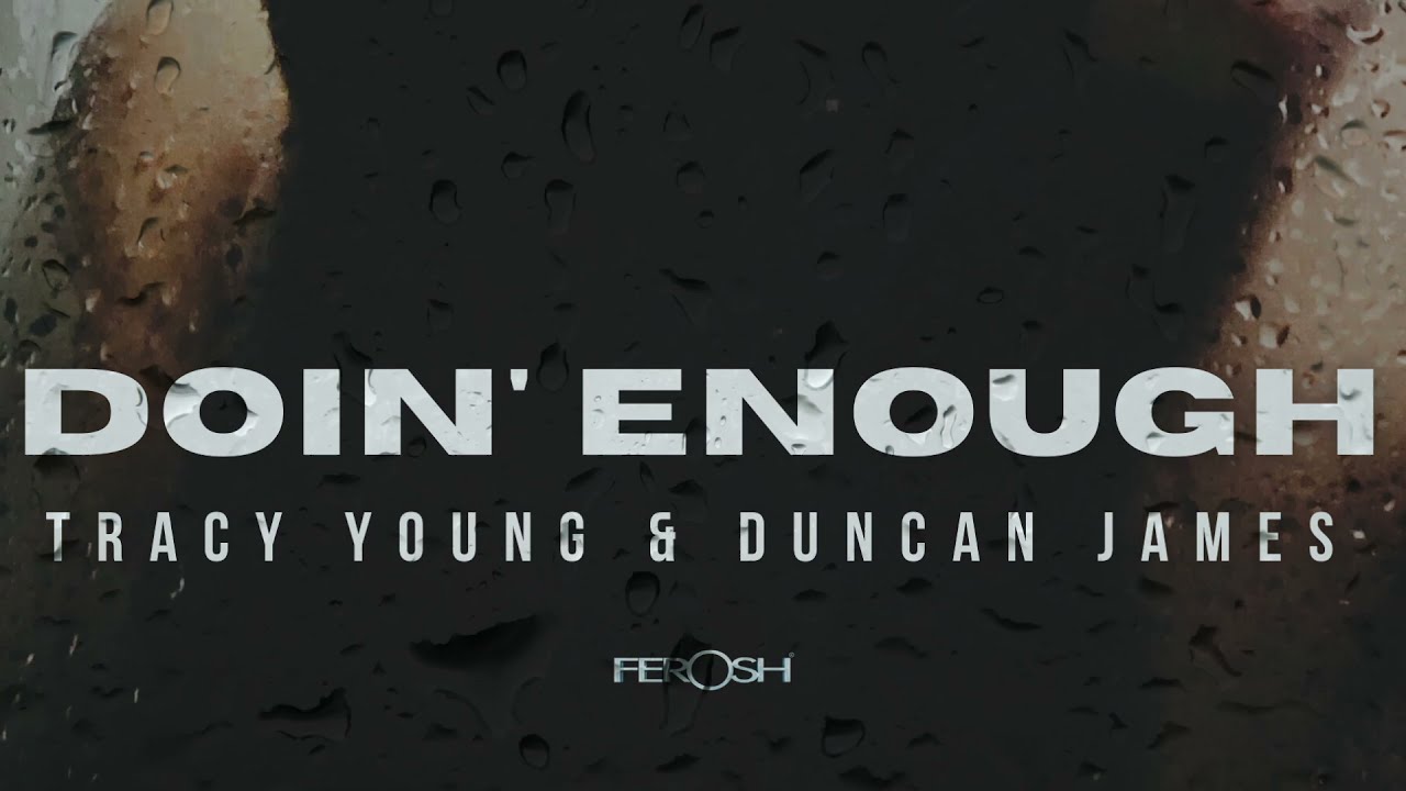 Tracy Young \u0026 Duncan James Doin Enough (Original Mix) Lyric Video