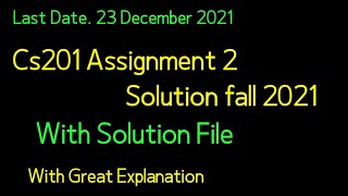 cs201 assignment 2 solution fall 2021| cs201 assignment 2 fall 2021| cs201 assignment 2| by M.Saqib
