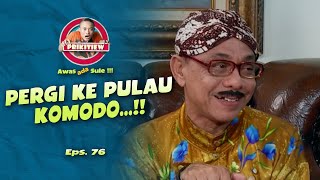 Pakde Jarwo Mau Ke Pulau Komodo I AWAS ADA SULE SEASON 2 I EPS. 76