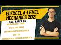 Edexcel A-Level Maths 2021 Paper 3 Mechanics Q3 | Full Step-by-Step Explanation | Exam Prep