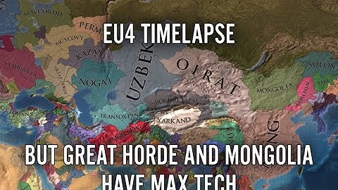 EU4 Timelapse But Great Horde And Mongolia Have Max Tech