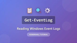 Get-EventLog Tutorial: Reading Windows Event Logs in PowerShell | System Administration