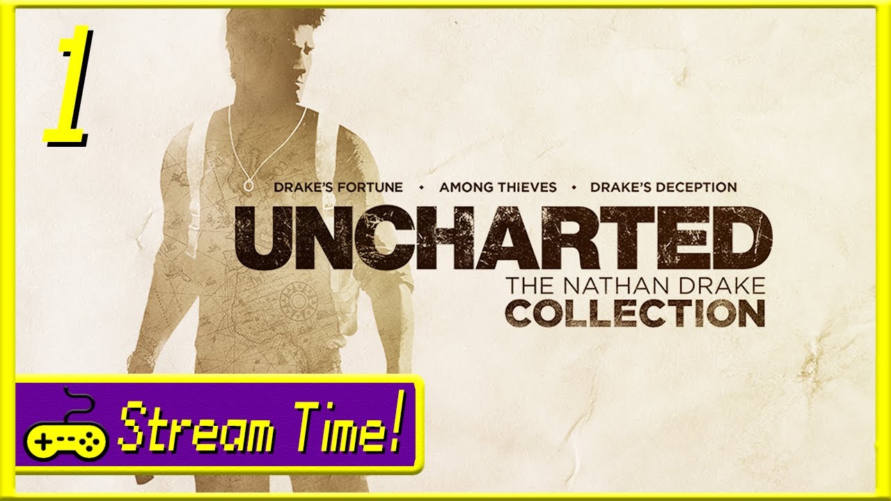 Stream Time - Uncharted: The Nathan Drake Collection [Part 1]