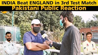 INDIA Beat ENGLAND in 3rd Test Match | Pakistani Public Reaction | INDIA VS ENGLAND