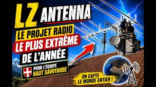 LZ Antenna - Le projet radio Haut Savoyard le plus extrême de l’année