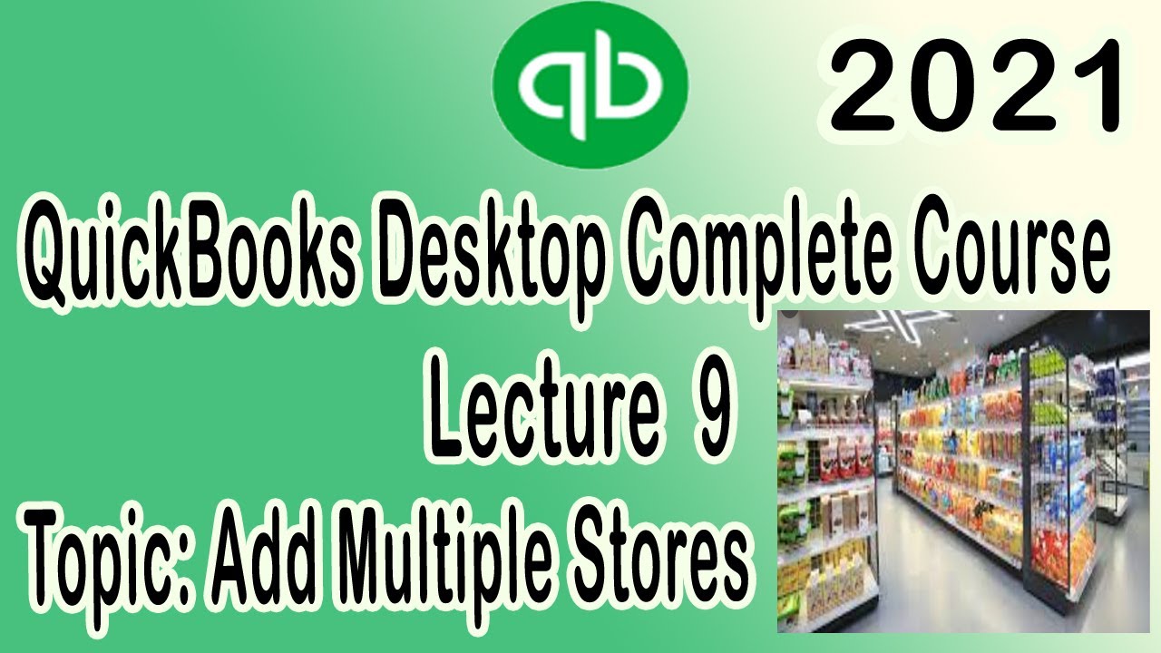 Lecture 9 || How To Create Multiple Stores In QuickBooks Desktop | Add ...