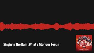 Singin In The Rain : What a Glorious Feelin'