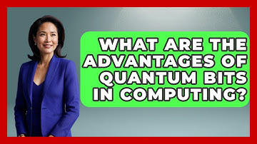What Are the Advantages of Quantum Bits in Computing? - Quantum Tech Explained
