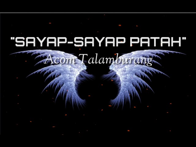 Sayap Sayap Patah - Acom Talamburang ( Lyrics)  #AcomTalamburang #MusikPapua #PapuaHits class=