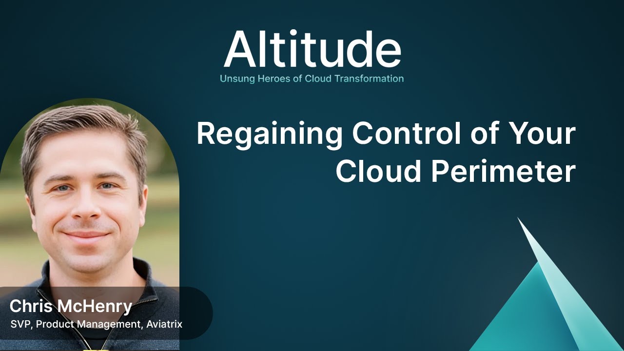 Regaining Control of Your Cloud Perimeter | Altitude Podcast Ep. 42 ...