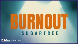 Sugarfree - Burnout | Lyric Video