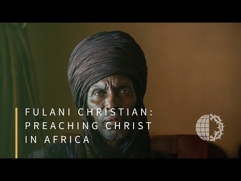 FULANI CHRISTIAN: Preaching Christ in Africa