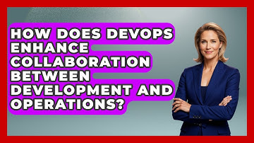 How Does DevOps Enhance Collaboration Between Development and Operations? - Server Logic Simplified
