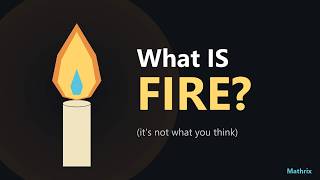 What is fire? (it's not what you think)