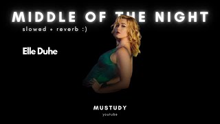 Elley Duhé - Middle of the Night (Slowed + Reverb) | Mustudy