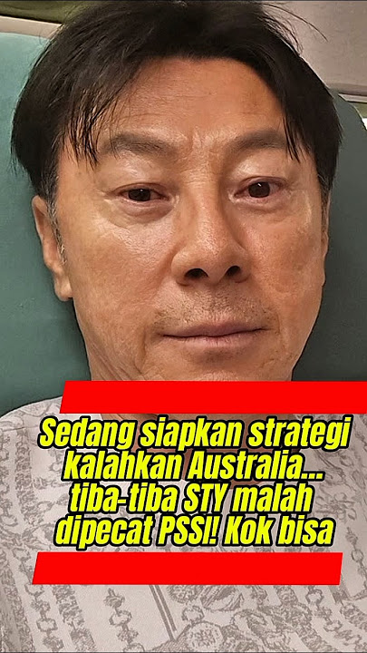 STY Bocorkan Kronologi Pemecatan: Lagi Fokus ke Australia, Malah… 😮' #timnasindonesia