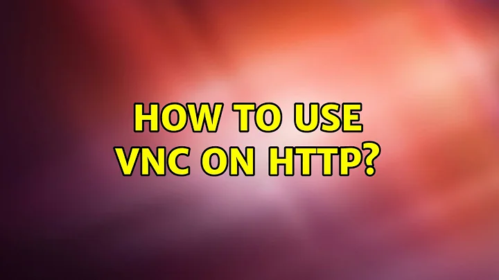 How to use VNC on HTTP? (3 Solutions!!)