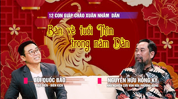 Bàn về tuổi Thìn trong năm Dần cùng Master Kỳ và Đạo diễn-biên kịch Bùi Quốc Bảo| 12 con giáp