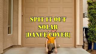 Spit It Out - Solar Solstice Dance Cover