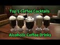 Top 5 Coffee Cocktails Best Alcoholic Coffee Drinks