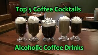 Top 5 Coffee Cocktails Best Alcoholic Coffee Drinks