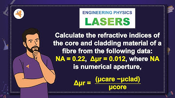 (V30-M5-Phy) Prob-14: Calculate the refractive indices of the core and cladding material .....