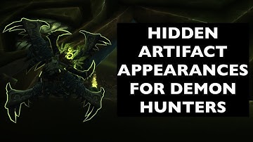 Hidden Artifact Appearances for Demon Hunters (Hidden Potential) | WoW Guide