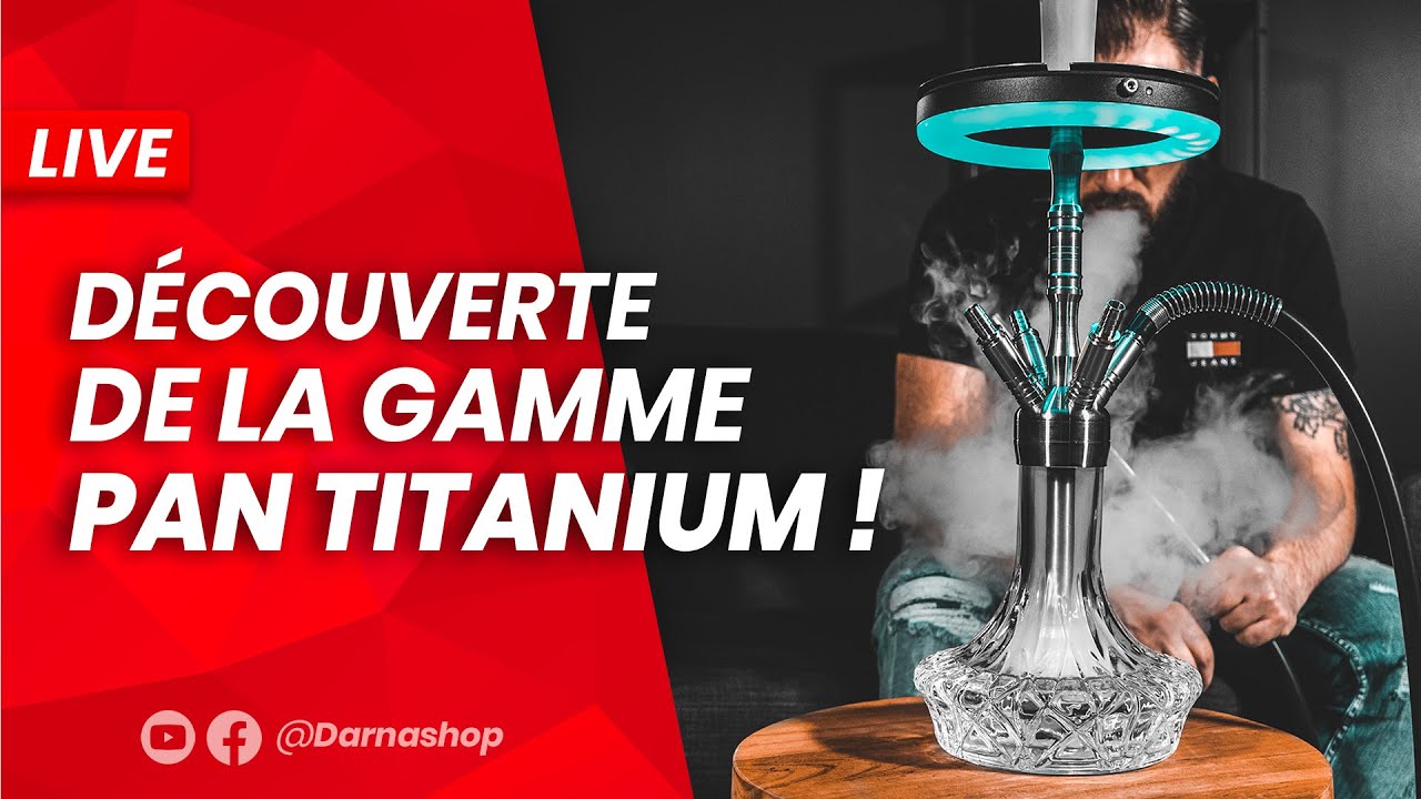 Live NOCTURNE : Découverte des chichas de luxe de la gamme PAN Titanium !