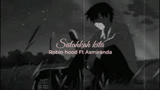 Robinhood Ft. Asmiranda - Salahkah kita (slowed reverb)