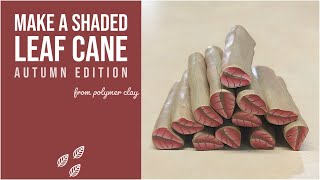 Celebrity Make a Shaded Leaf Cane from Polymer Clay - the Autumn Edition Wealth