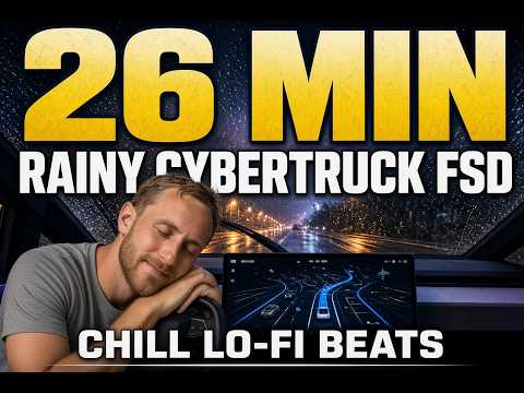 26 Minutes of Rainy Tesla Cybertruck FSD Drive | Chill Lo-Fi Beats to Relax To