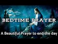 Prayer before bedtime  a beautiful prayer to end the day  daily prayers