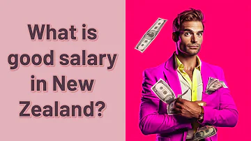 What is good salary in New Zealand?