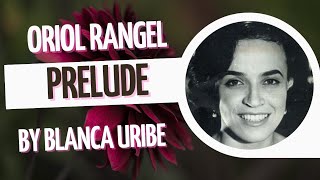 PRELUDIO ORIOL RANGEL- BLANCA URIBE