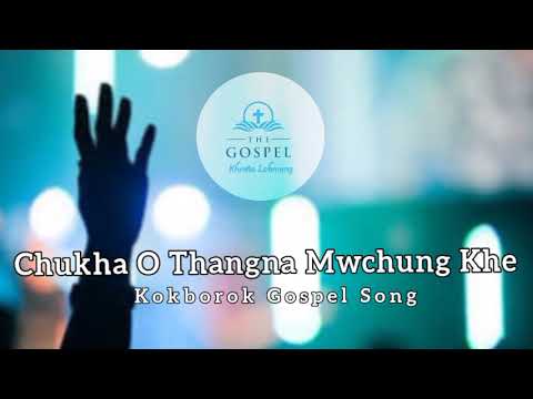 Chukha O Thangna Mwchung Khe  Kokborok Gospel Song  Christian Song  New Kokborok Gospel Song