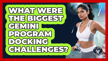What Were The Biggest Gemini Program Docking Challenges? - All About Astronauts