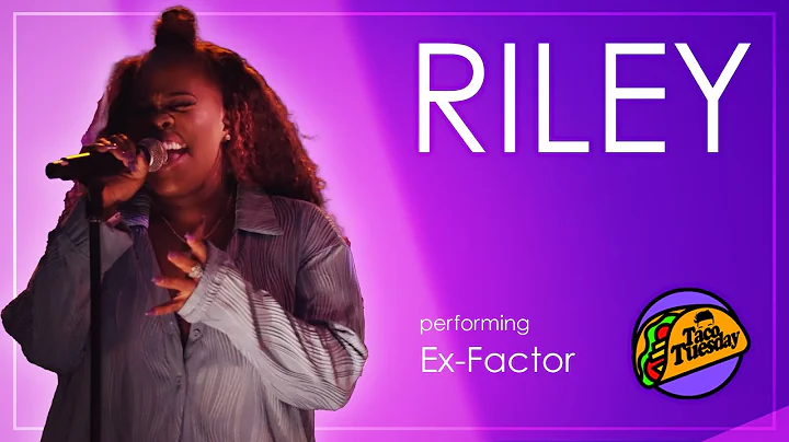 RILEY -  Ex-Factor | Taco Tuesday