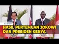 [FULL] Jokowi Beberkan Hasil Pertemuan dengan Presiden Kenya